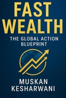 Fast Wealth: The Global Action Blueprint B0FNRY6RTC Book Cover