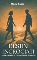 Destini Incrociati: Dove i segreti si trasformano in amore B0F47DCWJN Book Cover