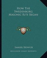 How The Swedenborg Masonic Rite Began 142530611X Book Cover