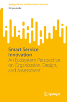 Smart Service Innovation: An Ecosystem Perspective on Organization, Design, and Assessment 3031437691 Book Cover