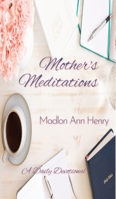 Mother's Meditations: A Daily Devotional 1087947022 Book Cover