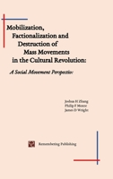 Mobilization, Factionalization and Destruction of Mass Movements in the Cultural Revolution 1951135520 Book Cover