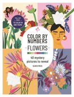 Color by Numbers Flowers and Bouquets: 40 mystery pictures to reveal 1800924615 Book Cover