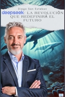 Deepseek: La revolución que redefinirá el futuro (Spanish Edition) 6310073478 Book Cover