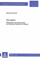 Die Lappen: Wirtschafts- Und Lebensweise Am Rande Der Oekumene Im Wandel 3820452125 Book Cover