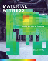 Material Witness: Media, Forensics, Evidence 0262043572 Book Cover