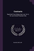 Contracts: Reprinted from Ruling Case Law, Vol. 6, for Law School Purposes Only 1341328996 Book Cover