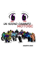 Un Sogno Chiamato MotoGC (Italian Edition) B0HCJ5LFX8 Book Cover