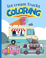 Ice-cream trucks Coloring Book For Kids: Modern Ice-Cream Trucks Coloring Pages For Children, Boys, Girls B0CF7LRR6D Book Cover