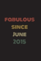 Fabulous Since June 2015: Blank Lined Birthday Notebook 1708109056 Book Cover