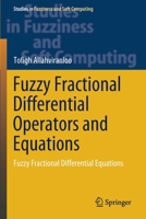 Fuzzy Fractional Differential Operators and Equations: Fuzzy Fractional Differential Equations 3030512711 Book Cover