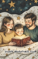 Sleepy Adventures Club Book 11: Educational Short Stories | Bedtime Stories | STEAM / STEM Educational Lessons for kids | Low Stimulation Bedtime Stories B0GQN2PRVG Book Cover