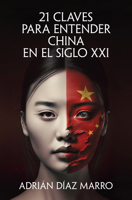 21 Claves Para Entender China En El Siglo XXI / 21 Keys to Understanding China in the 21st Century 8466683518 Book Cover