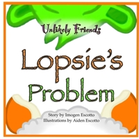 Unlikely Friends: Lopsie's Problem B0F6WJ4PKX Book Cover
