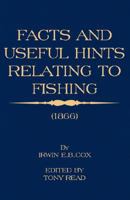 Facts and Useful Hints Relating to Fishing 1406787485 Book Cover