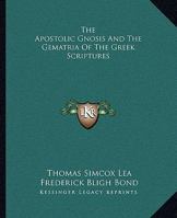 The Apostolic Gnosis And The Gematria Of The Greek Scriptures 1425332641 Book Cover