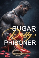Sugar Daddy's Prisoner: (A Romance Novel for Women Book 2) (Sugar Daddy's Prisoner: (A Billionaire Romance Novel)) B0DZBW37ND Book Cover