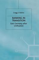 Banking in Transition: East Germany After Unification 0312223927 Book Cover