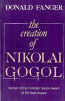 The Creation of Nikolai Gogol (Belknap Press) 0674175654 Book Cover