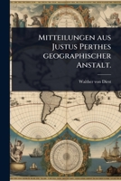 Mitteilungen aus Justus Perthes geographischer Anstalt. (German Edition) 1024898989 Book Cover