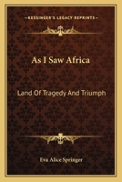 As I Saw Africa: Land Of Tragedy And Triumph 1163169854 Book Cover