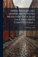 Opere Postume Del Signor Abate Pietro Metastasio Date Alla Luce Dall'abate Conte D'ayala ... 1147372489 Book Cover