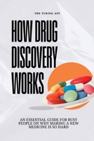 How Drug Discovery Works: An Essential Guide for Busy People on Why Making a New Medicine is So Hard B0H9HYRMBW Book Cover
