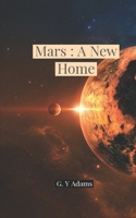 Mars: A New Home B08GFRBKX3 Book Cover