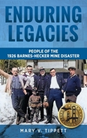 Enduring Legacies: People of the 1926 Barnes-Hecker Mine Disaster B0FBFD9BKG Book Cover