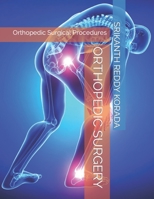 ORTHOPEDIC SURGERY: Orthopedic Surgical Procedures B0C52XKRVB Book Cover