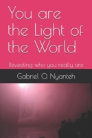 You are the Light of the World: Revealing who you really are B08FP5V336 Book Cover
