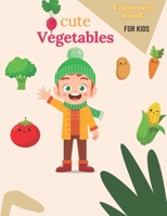 Cute Vegetables Coloring book for kids: Awesome My First Toddler Coloring Book with Thick Bold Lines, Both Large Pictures to Colour null Book Cover