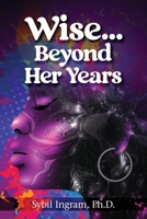 Wise... Beyond Her Years: Collected Poems 1972 - 1980 B0BBJX3Q4L Book Cover