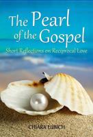 The Pearl of the Gospel: Short Reflections on Reciprocal Love (Spirituality of Unity) 1565484959 Book Cover