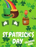 St.Patrick's Day Coloring Book: Cool Coloring Pages The Fun and Lucky St.Patrick's Day Coloring Book Gift Book Great For Kids Idea for Holiday! B08XNBW992 Book Cover