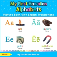 My First Hawaiian Alphabets Picture Book with English Translations: Bilingual Early Learning & Easy Teaching Hawaiian Books for Kids 0369601092 Book Cover