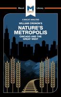 Nature's Metropolis: Chicago And The Great West (The Macat Library) 1912128926 Book Cover