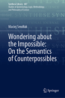 Wondering about the Impossible: On the Semantics of Counterpossibles (Synthese Library, 487) 3031653602 Book Cover