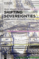 Shifting Sovereignties: A Global History of a Concept in Practice 3111446565 Book Cover