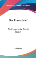 Der Romerbrief: Ein Exegetische Studie (1903) 1167518446 Book Cover