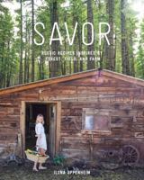 Savor the Mountains: Simple Recipes Inspired by Forest, Field, and Farm 1579656668 Book Cover