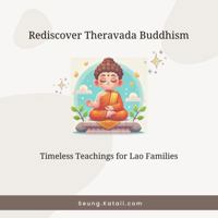 Rediscovering Theravada Buddhism: Timeless Teachings for Lao Families B0DW7NYKBM Book Cover