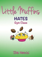 Little Muffins: Hates Gym Class 1489740295 Book Cover