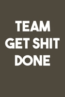Team Get Shit Done: 6x9 Journal for Writing Down Daily Habits, Diary, Notebook 1673690122 Book Cover
