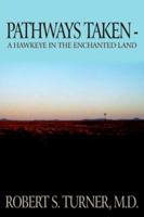 PATHWAYS TAKEN: A HAWKEYE IN THE ENCHANTED LAND 1418451878 Book Cover