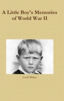 A Little Boy's Memories of World War II 1326276395 Book Cover