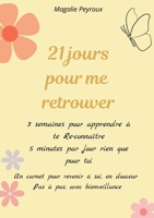 21 jours pour me retrouver: 3 semaines pour apprendre à se Re-connaître (French Edition) 2322634514 Book Cover