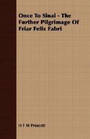 Once To Sinai - The Further Pilgrimage Of Friar Felix Fabri 1406741965 Book Cover