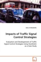 Impacts of Traffic Signal Control Strategies: Evaluation and Developement of Traffic Signal Control Strategies Using Stockholm as a Case Study 3639103246 Book Cover