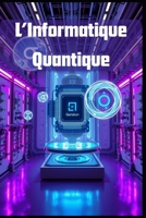 L'Informatique Quantique (French Edition) B0FL6TKN5M Book Cover